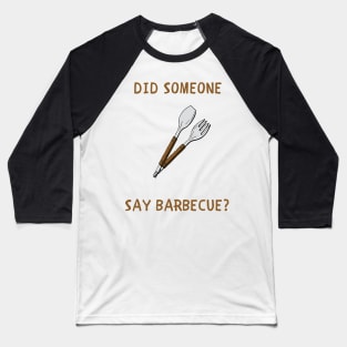 Did someone say barbecue? Baseball T-Shirt